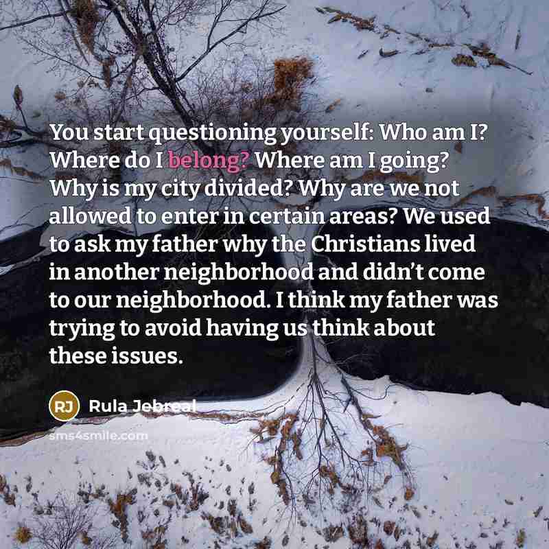 “You start questioning yourself: Who am I? Where do I…” quote by Rula Jebreal
