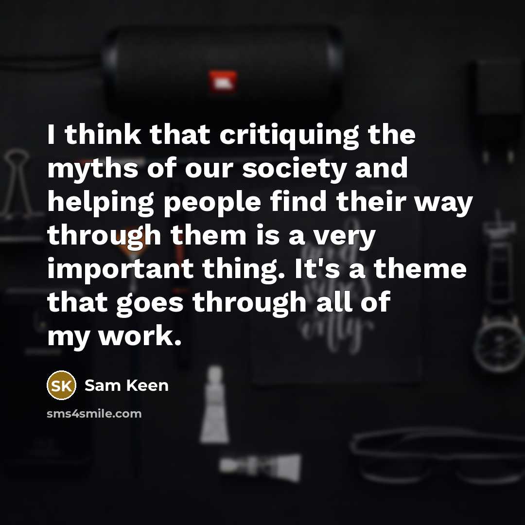 “I think that critiquing the myths of our society and…” quote by Sam Keen
