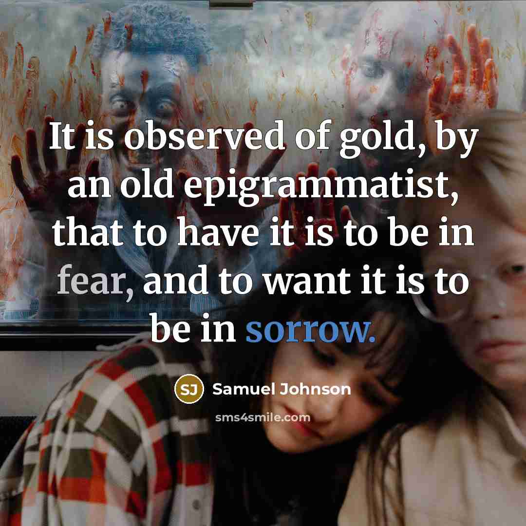 “It is observed of gold, by an old epigrammatist, that…” quote by Samuel Johnson