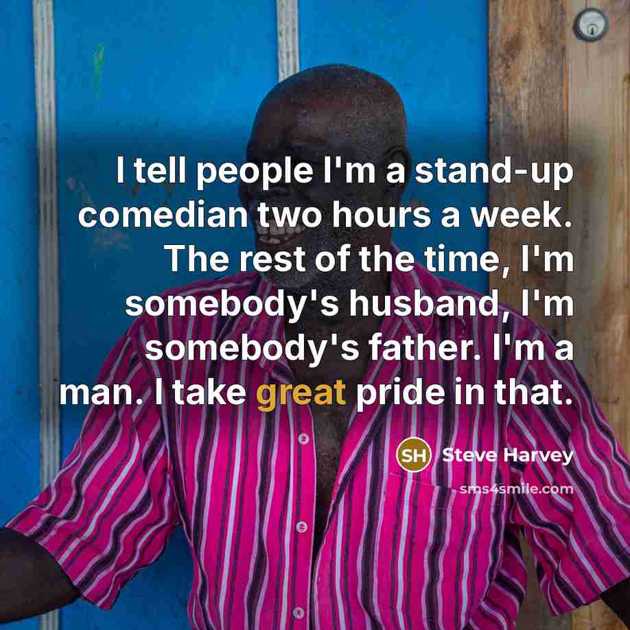 “I tell people I'm a stand-up comedian two hours a…” quote by Steve Harvey