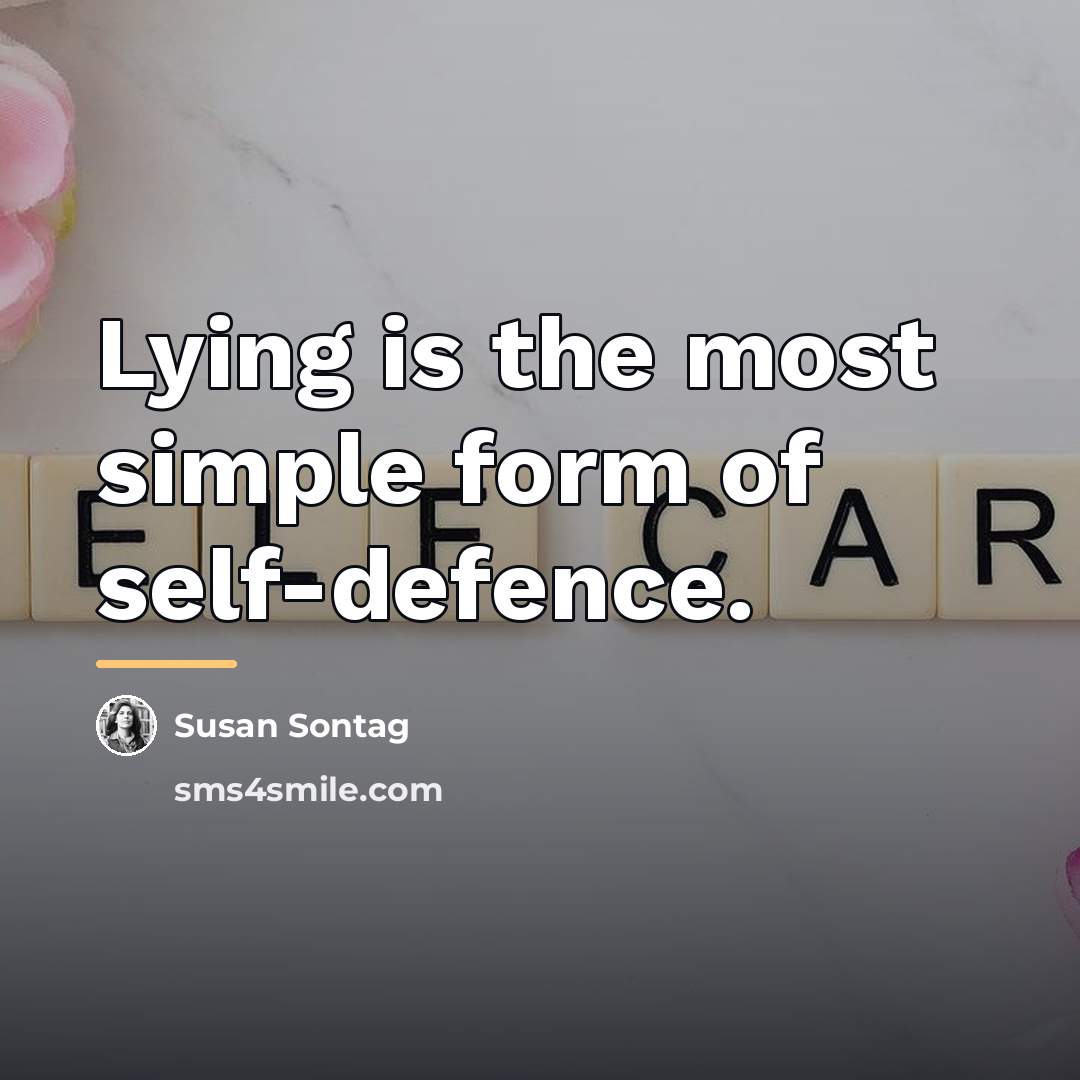 “Lying is the most simple form of self-defence.…” quote by Susan Sontag