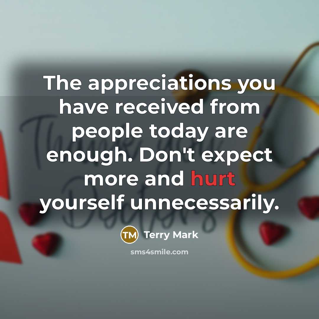 “The appreciations you have received from people today are enough.…” quote by Terry Mark