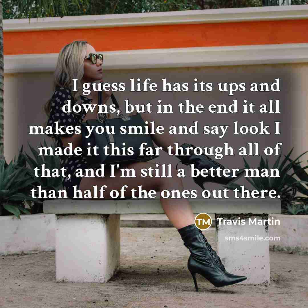 “I guess life has its ups and downs, but in…” quote by Travis Martin
