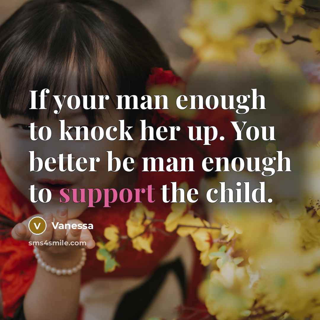 “If your man enough to knock her up. You better…” quote by Vanessa