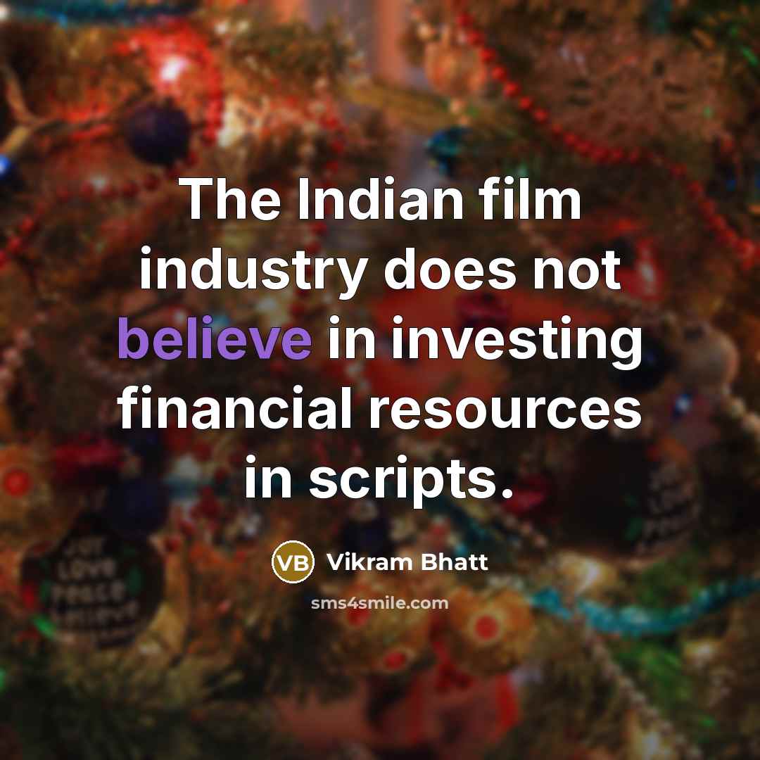“The Indian film industry does not believe in investing financial…” quote by Vikram Bhatt