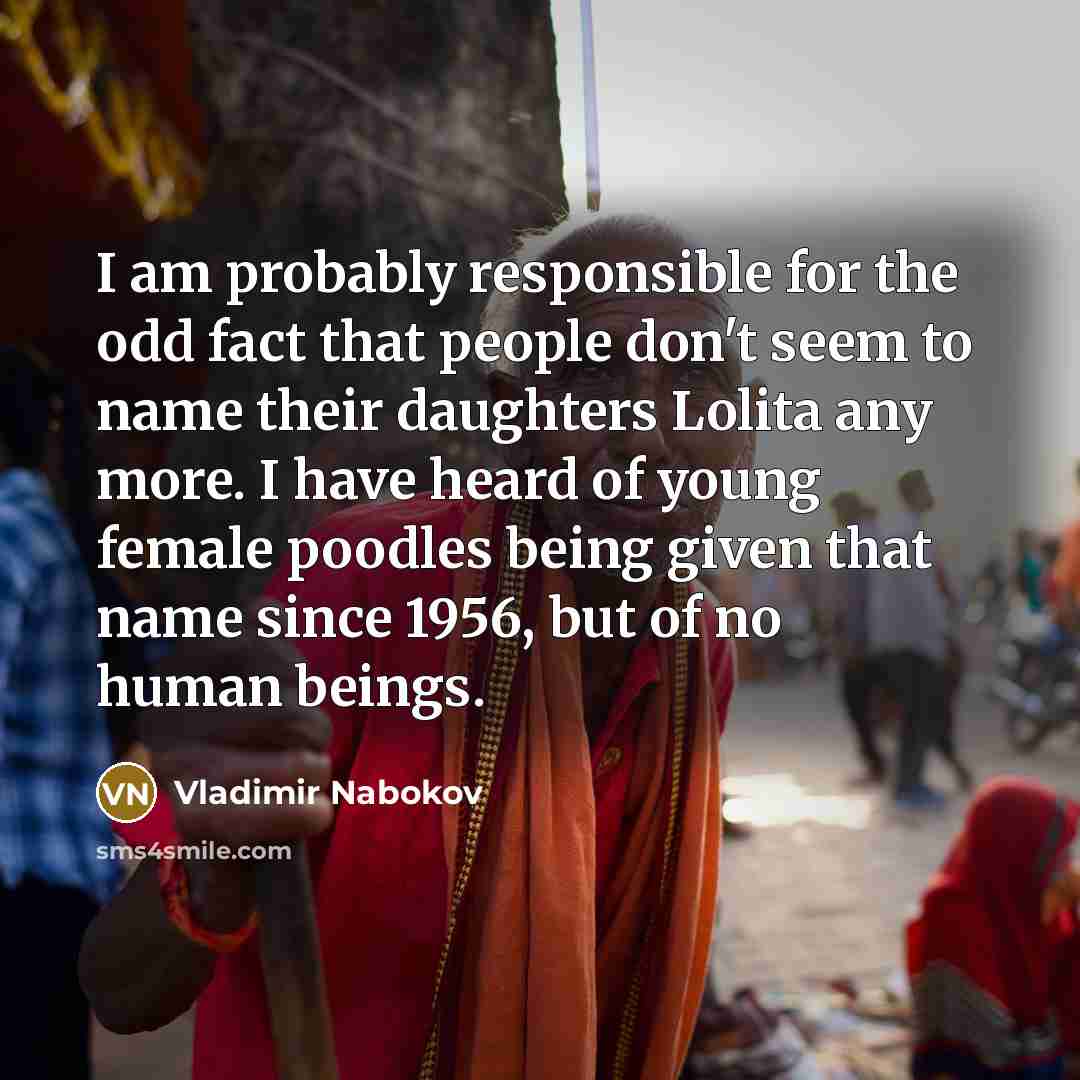 “I am probably responsible for the odd fact that people…” quote by Vladimir Nabokov