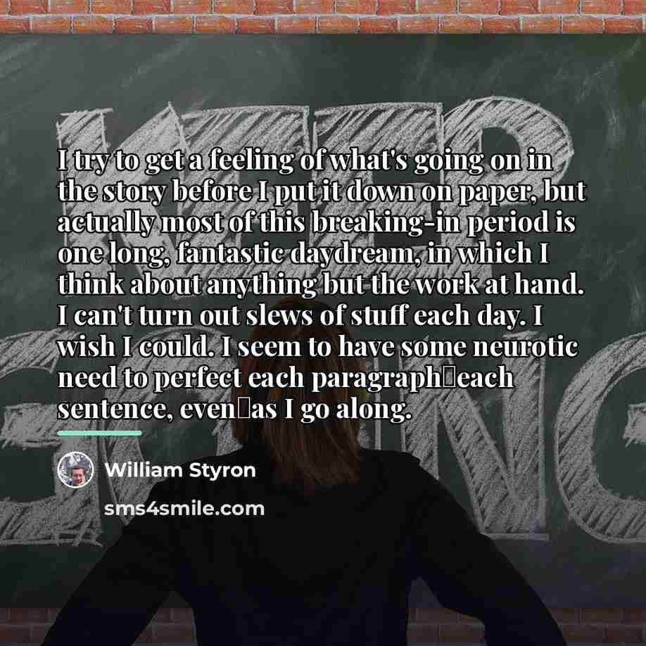 “I try to get a feeling of what's going on…” quote by William Styron