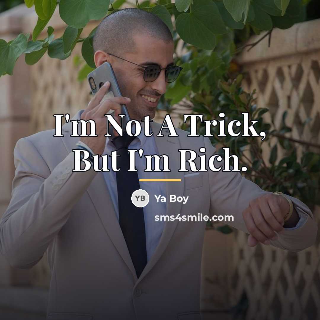 “I'm Not A Trick, But I'm Rich.…” quote by Ya Boy