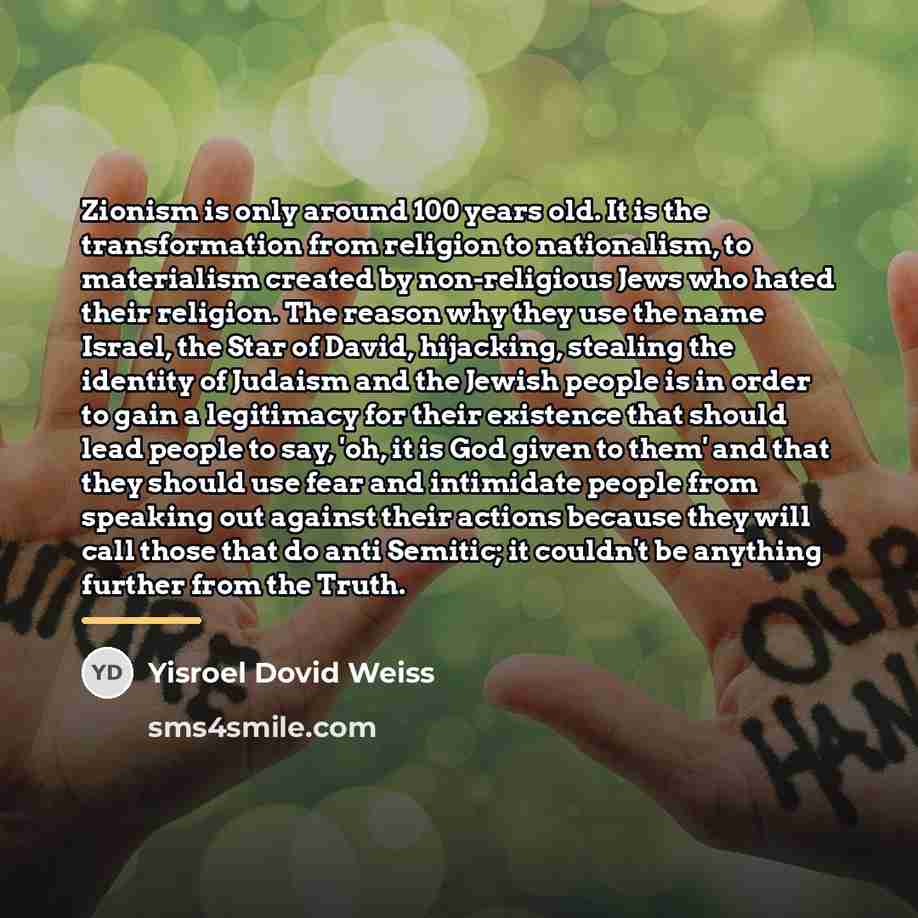 “Zionism is only around 100 years old. It is the…” quote by Yisroel Dovid Weiss