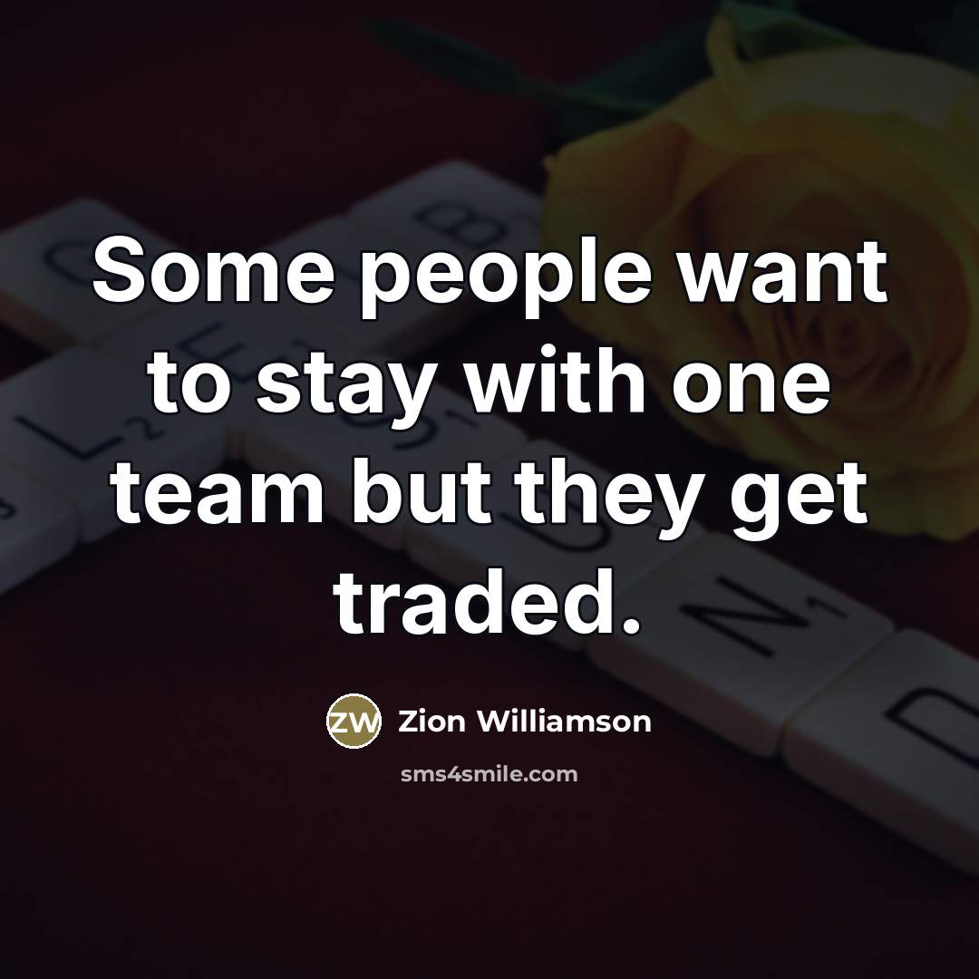 “Some people want to stay with one team but they…” quote by Zion Williamson