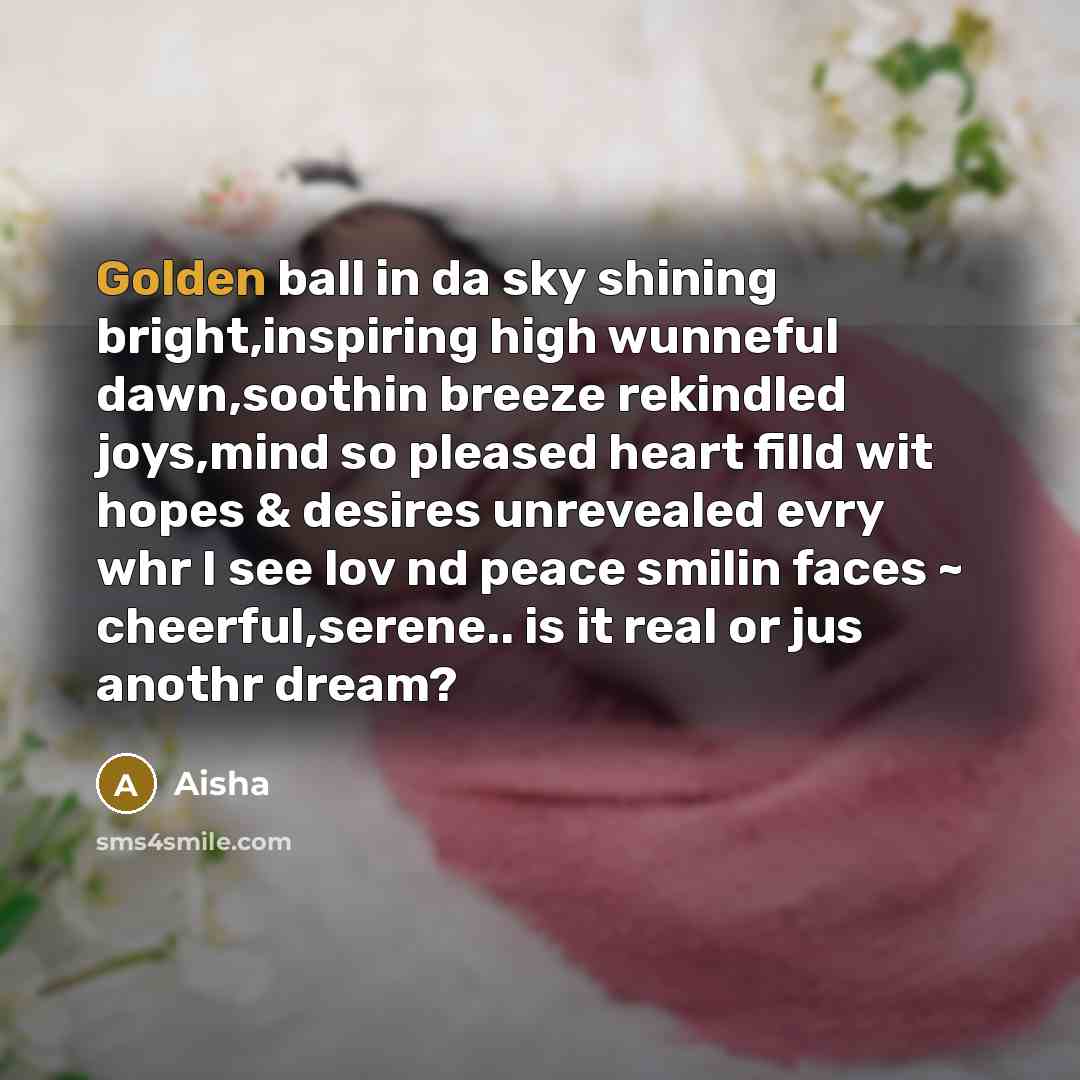 “Golden ball in da sky shining bright,inspiring high wunneful dawn,soothin…” quote by Aisha