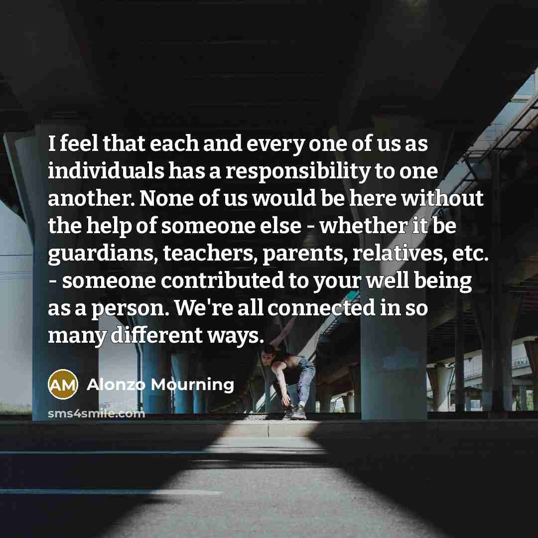 “I feel that each and every one of us as…” quote by Alonzo Mourning