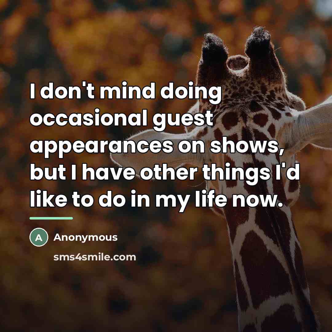 “I don't mind doing occasional guest appearances on shows, but…” quote by Anonymous