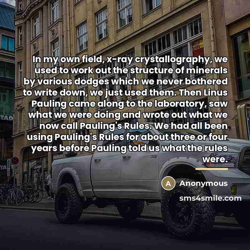 “In my own field, x-ray crystallography, we used to work…” quote by Anonymous