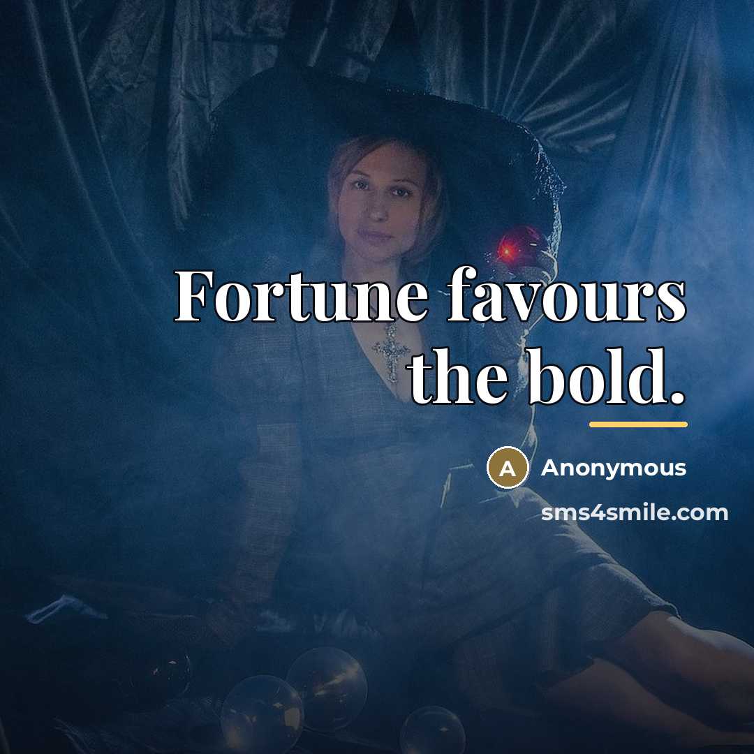 “Fortune favours the bold.…” quote by Anonymous