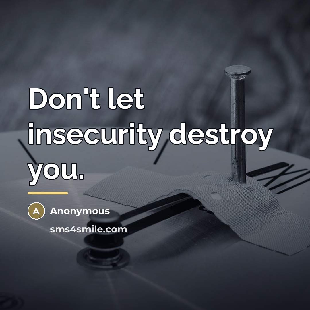 “Don't let insecurity destroy you.…” quote by Anonymous