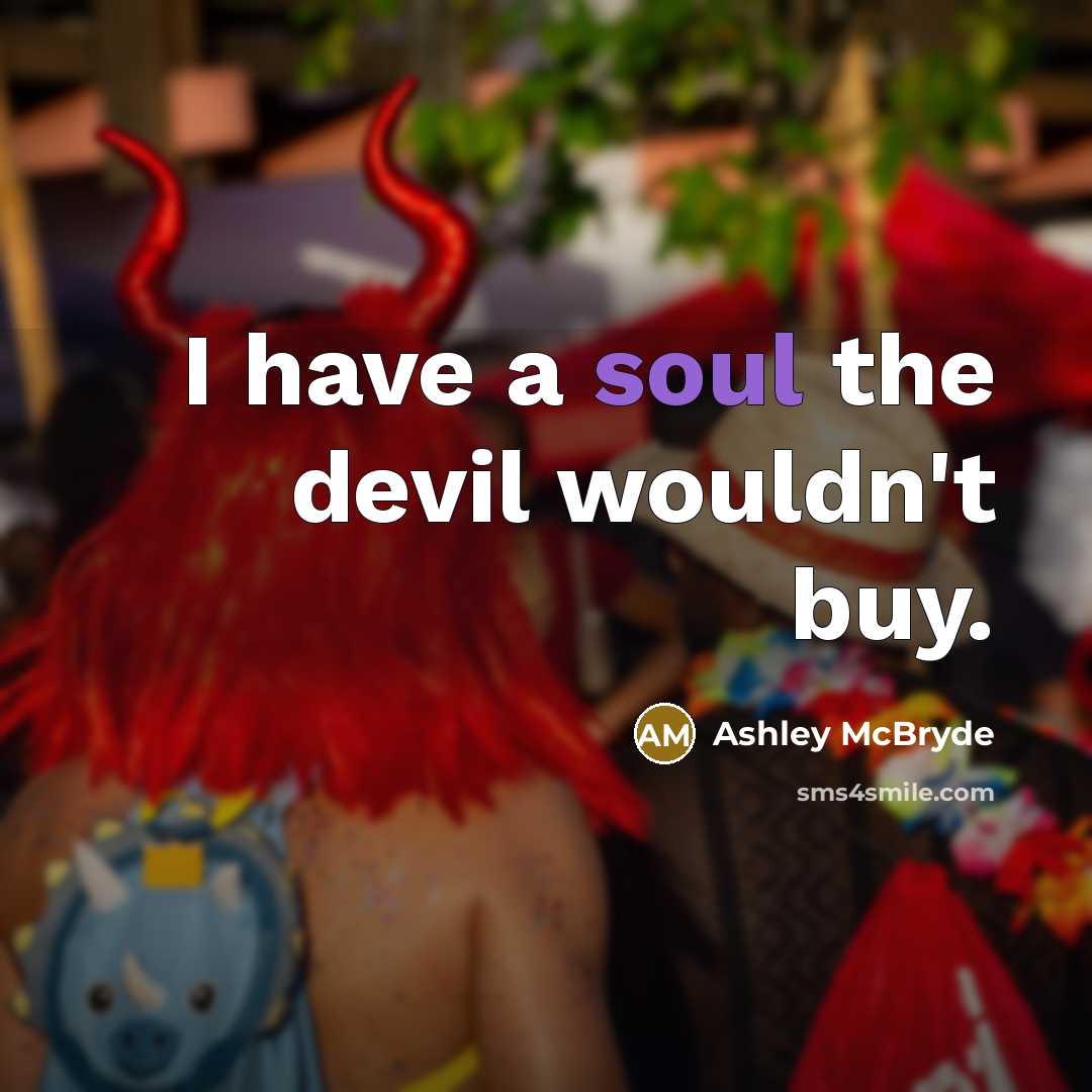“I have a soul the devil wouldn't buy.…” quote by Ashley McBryde