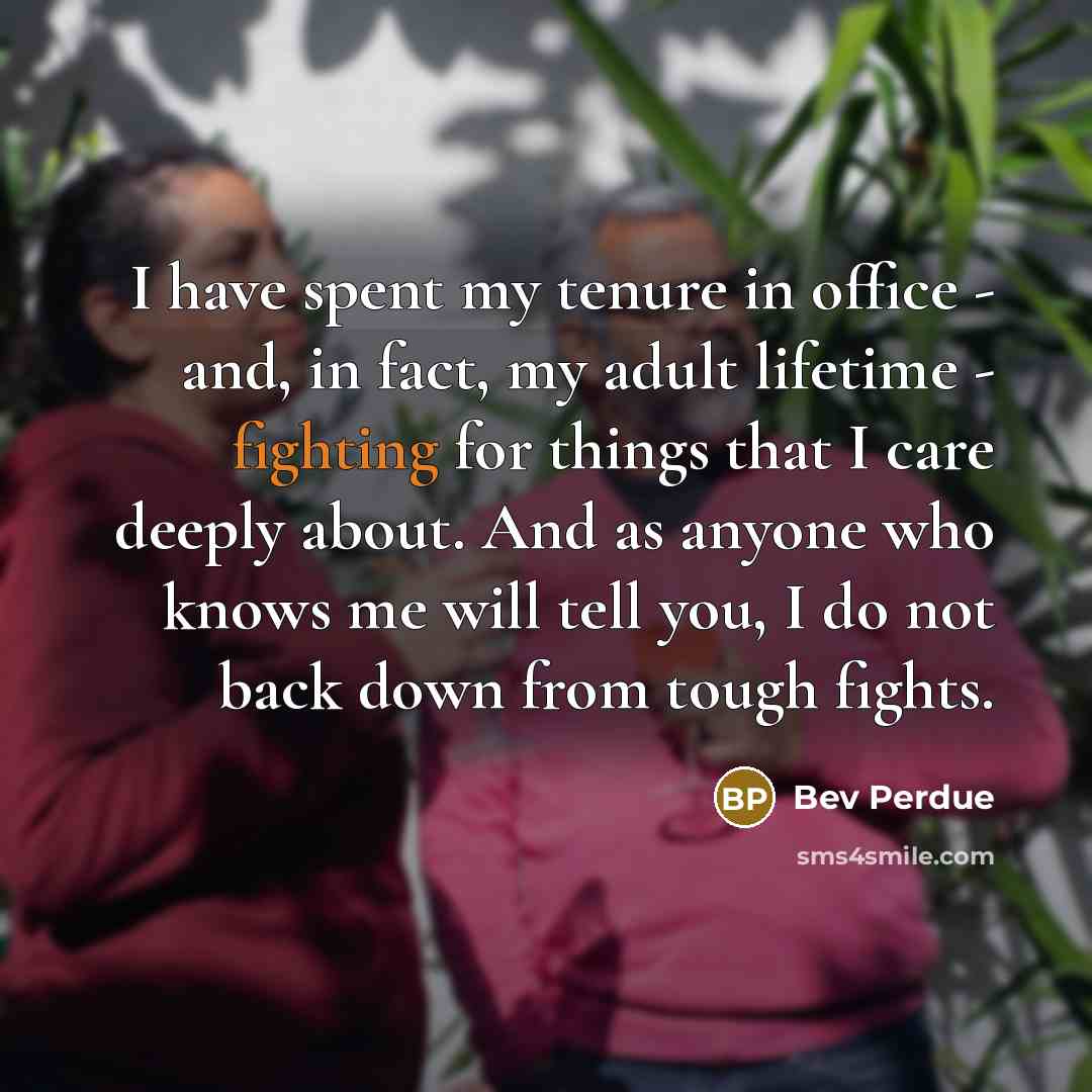 “I have spent my tenure in office - and, in…” quote by Bev Perdue