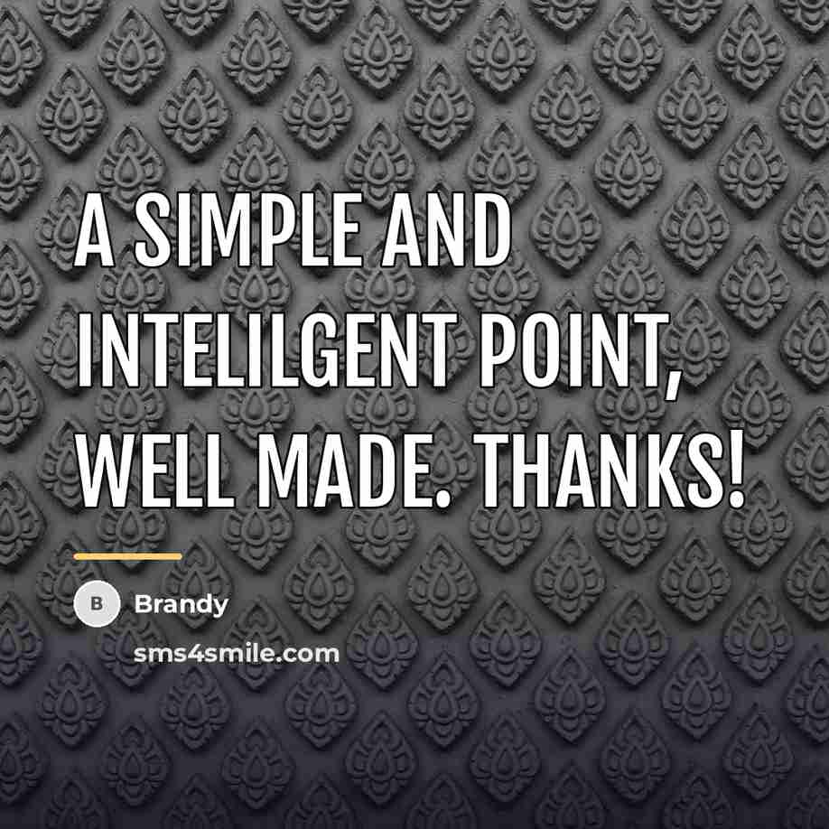 “A simple and intelilgent point, well made. Thanks!…” quote by Brandy