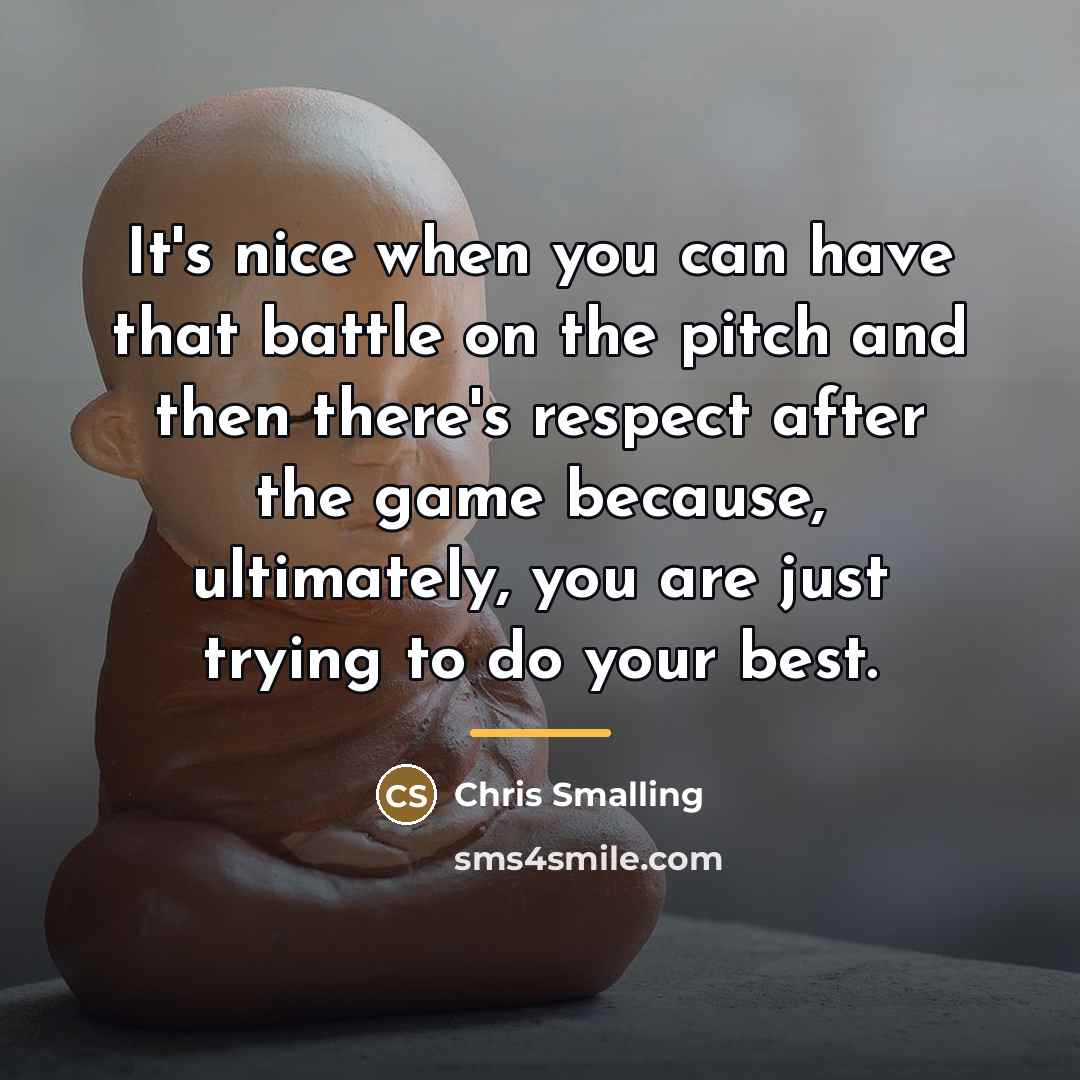 “It's nice when you can have that battle on the…” quote by Chris Smalling