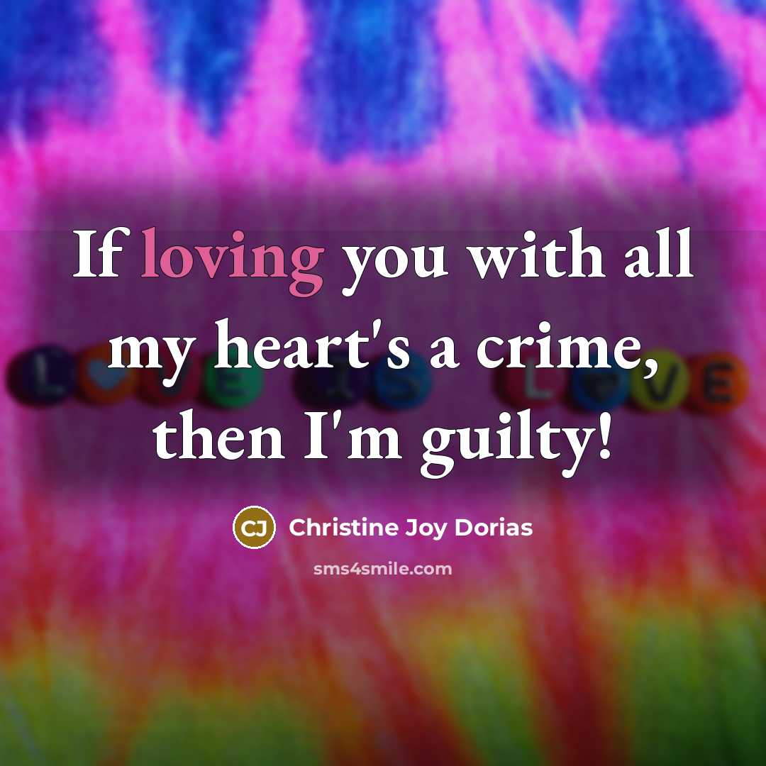 “If loving you with all my heart's a crime, then…” quote by Christine Joy Dorias