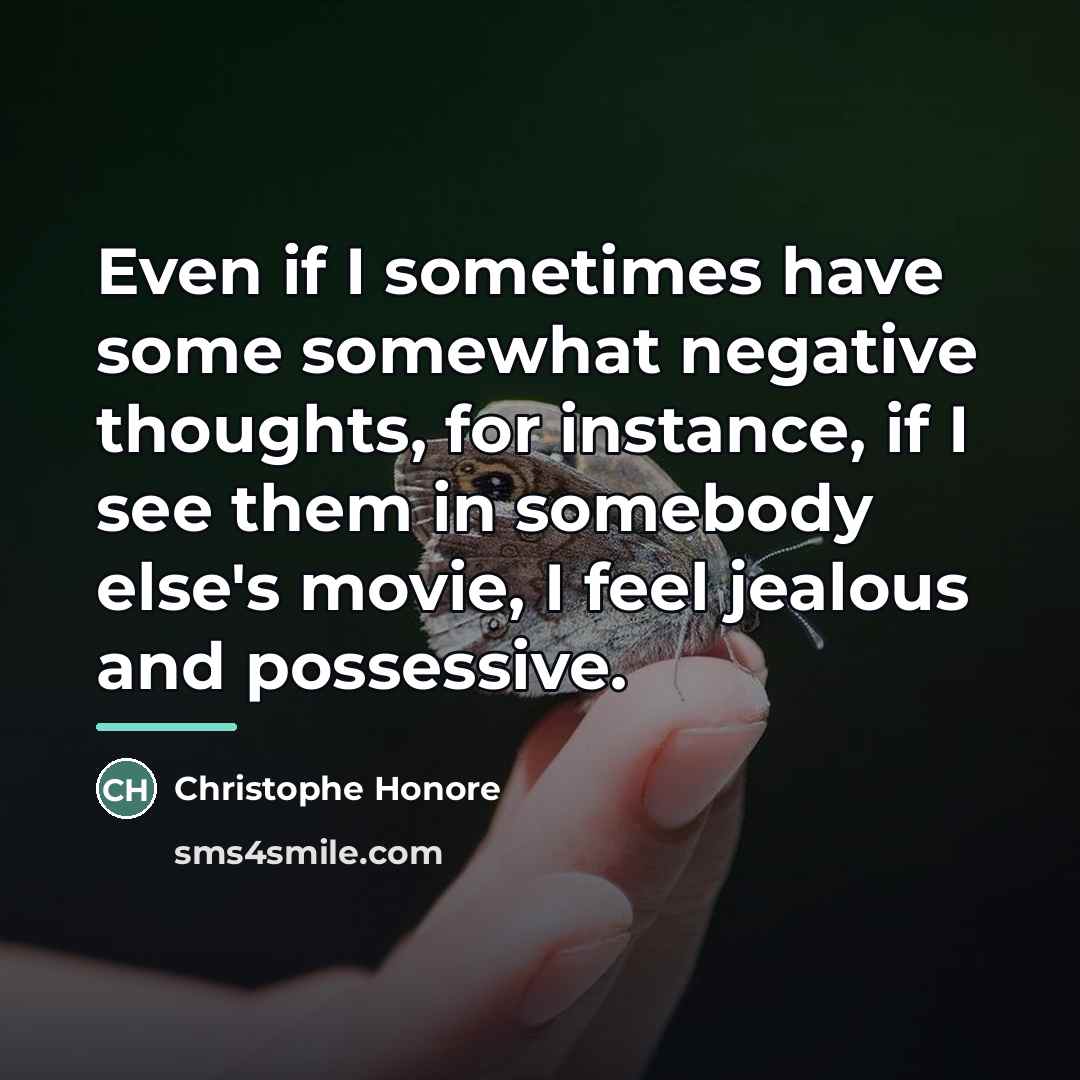“Even if I sometimes have some somewhat negative thoughts, for…” quote by Christophe Honore