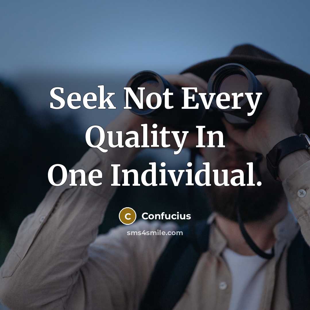 “Seek Not Every Quality In One Individual.…” quote by Confucius