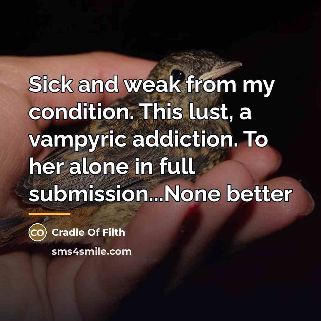 “Sick and weak from my condition. This lust, a vampyric…” quote by Cradle Of Filth