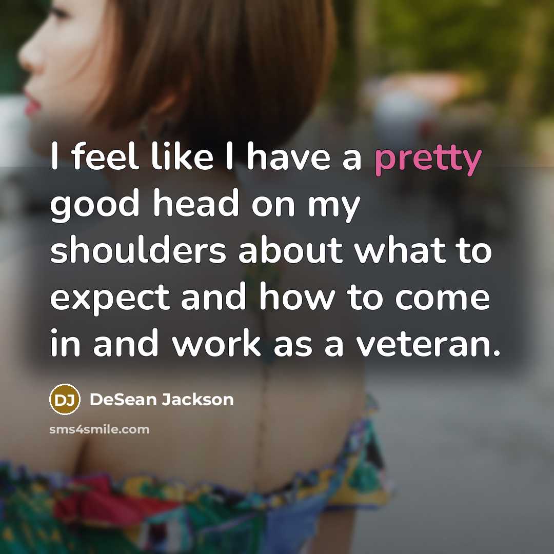 “I feel like I have a pretty good head on…” quote by DeSean Jackson