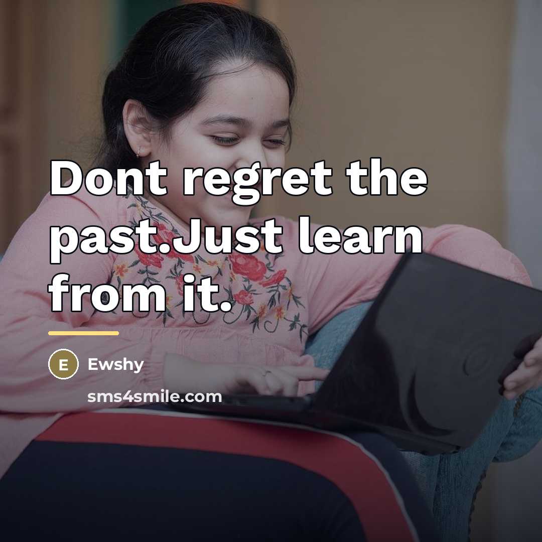 “Dont regret the past.Just learn from it.…” quote by Ewshy