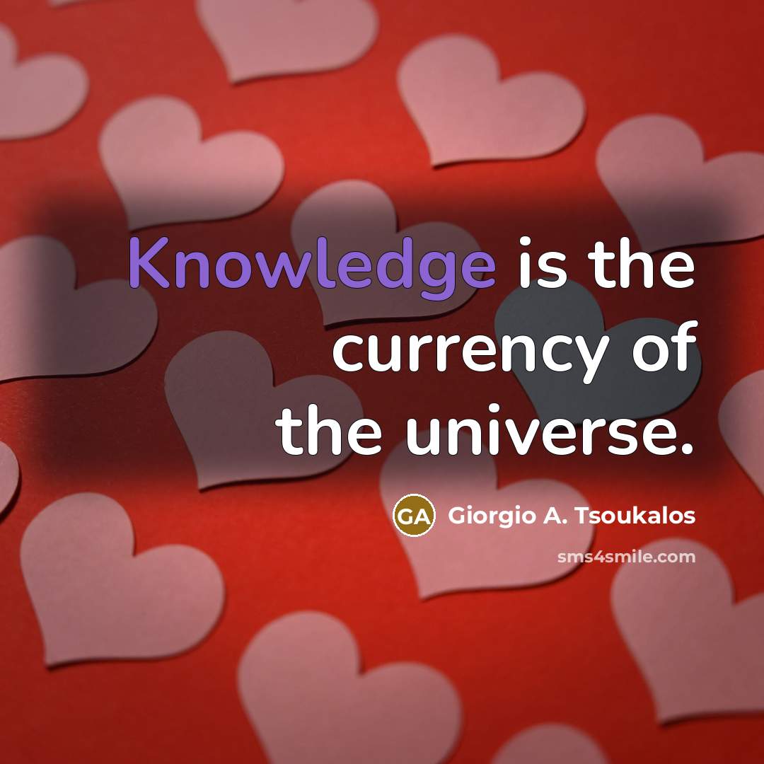 “Knowledge is the currency of the universe.…” quote by Giorgio A. Tsoukalos