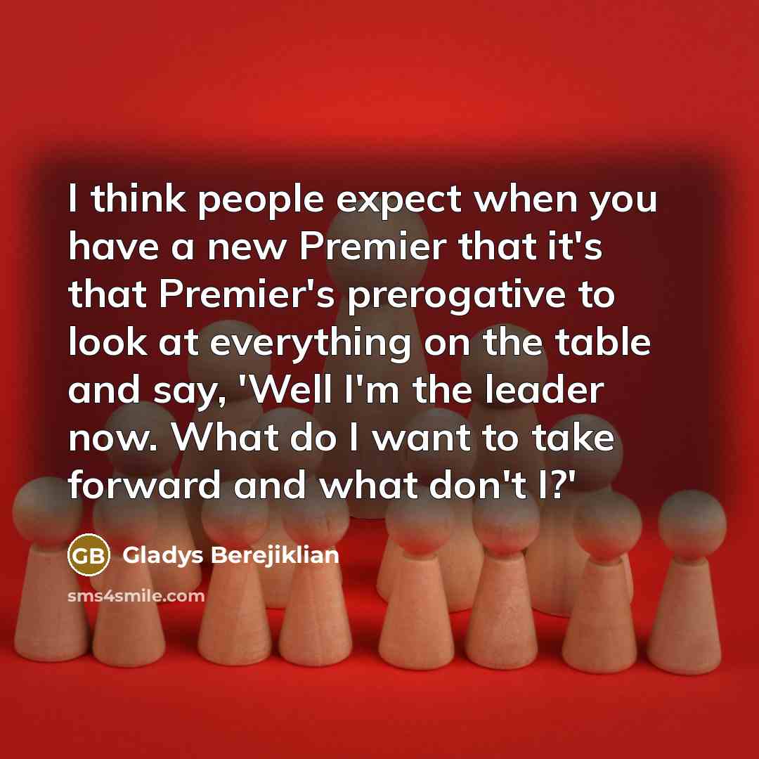 “I think people expect when you have a new Premier…” quote by Gladys Berejiklian