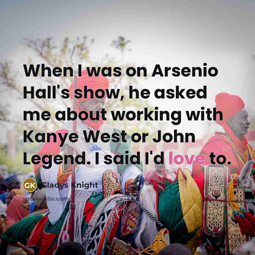 “When I was on Arsenio Hall's show, he asked me…” quote by Gladys Knight