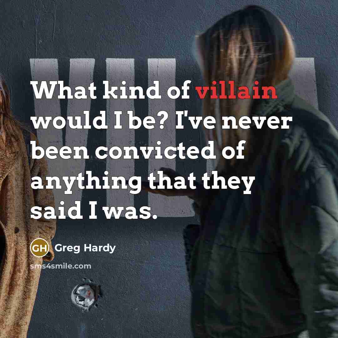 “What kind of villain would I be? I've never been…” quote by Greg Hardy