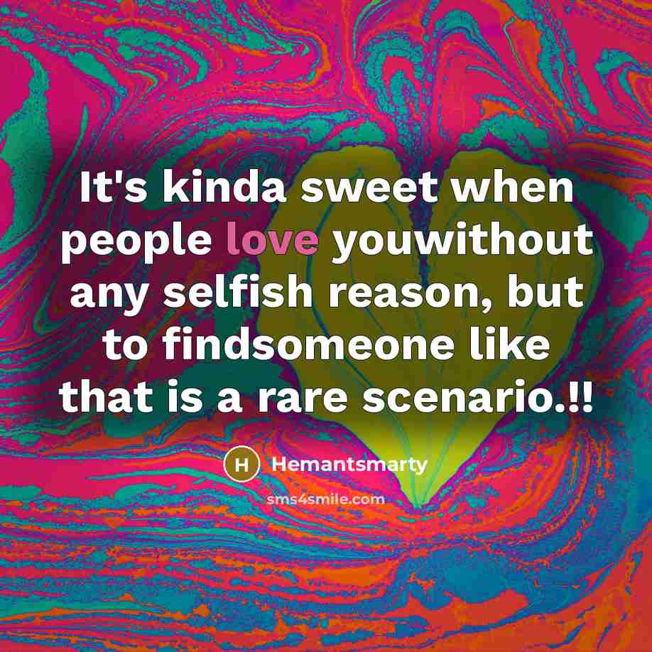“It's kinda sweet when people love youwithout any selfish reason,…” quote by Hemantsmarty