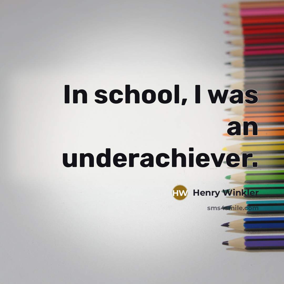 “In school, I was an underachiever.…” quote by Henry Winkler