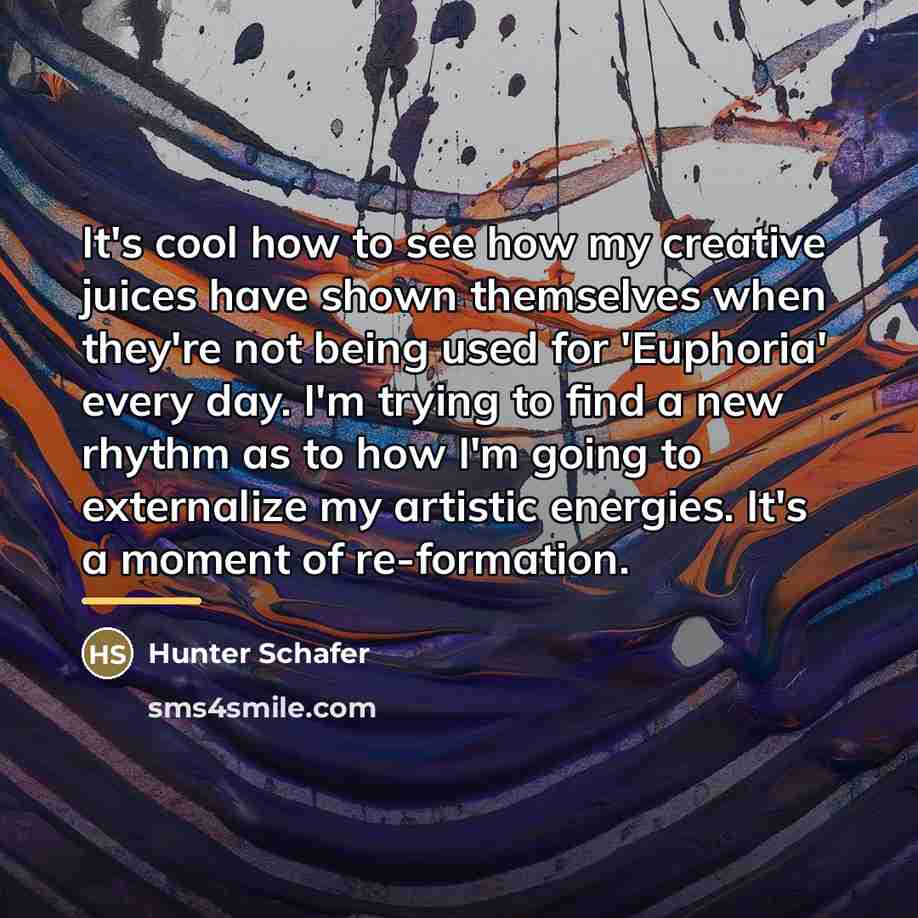 “It's cool how to see how my creative juices have…” quote by Hunter Schafer
