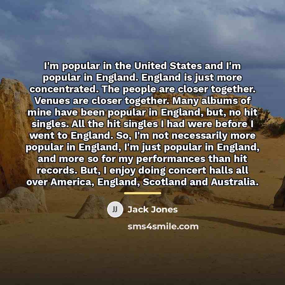 “I'm popular in the United States and I'm popular in…” quote by Jack Jones