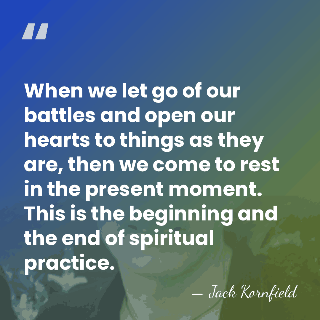 When we let go of our battles and open our hearts to&hellip; - Jack Kornfield