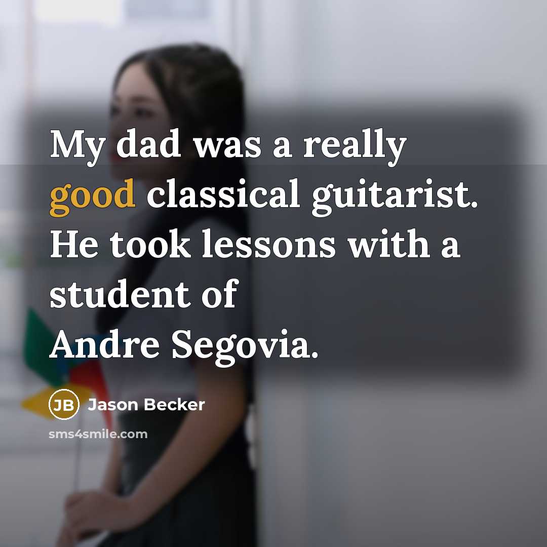“My dad was a really good classical guitarist. He took…” quote by Jason Becker