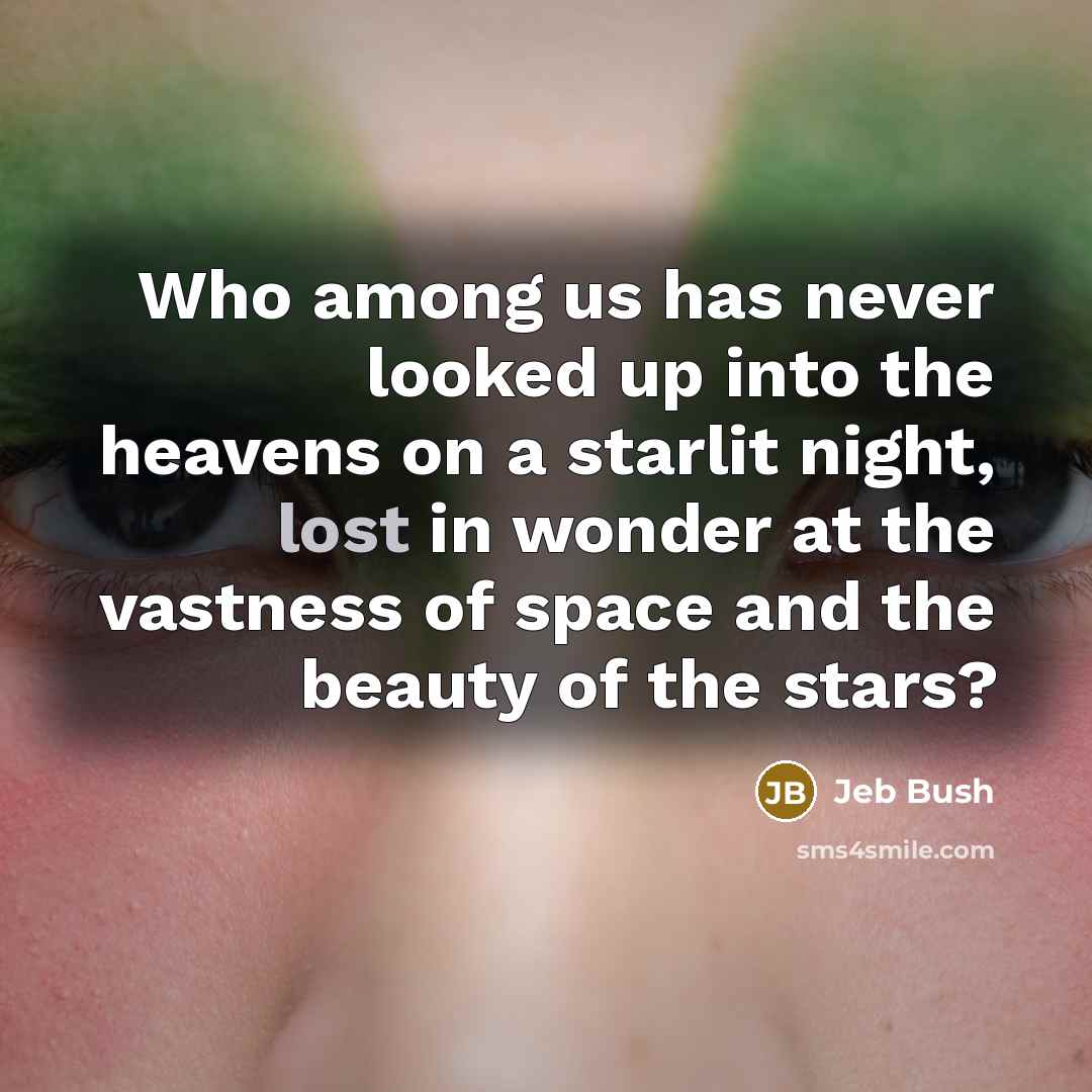 “Who among us has never looked up into the heavens…” quote by Jeb Bush