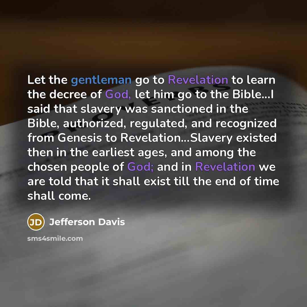“Let the gentleman go to Revelation to learn the decree…” quote by Jefferson Davis
