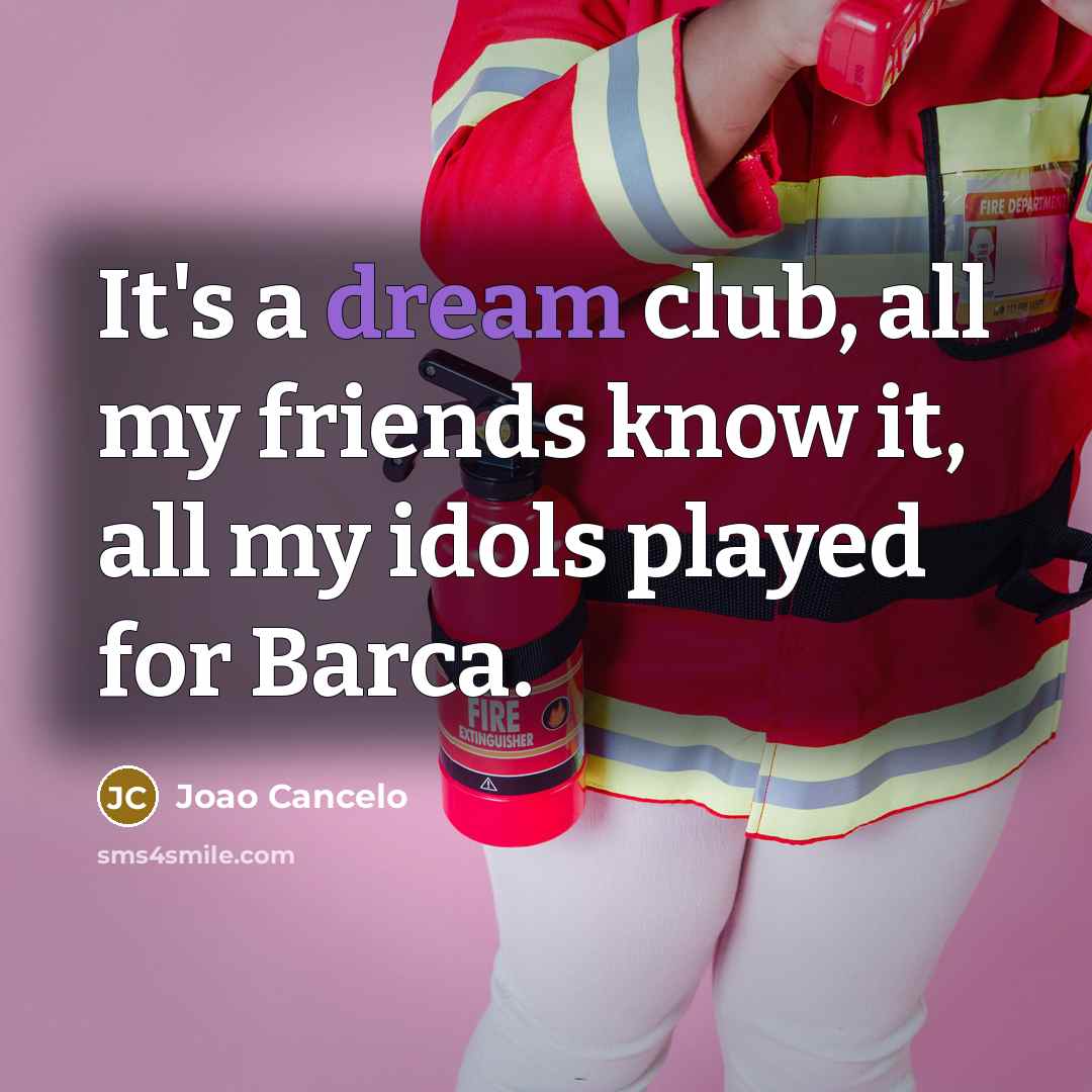 “It's a dream club, all my friends know it, all…” quote by Joao Cancelo