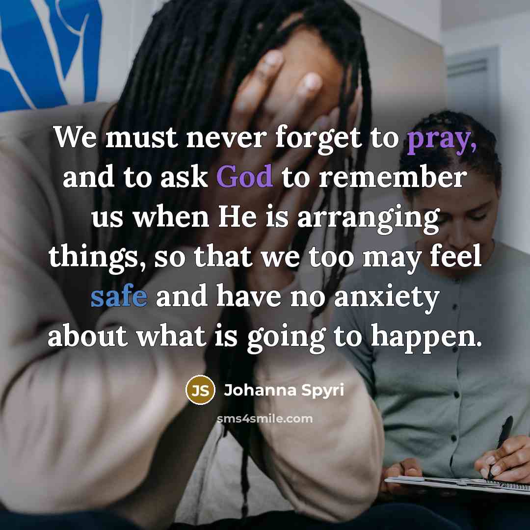 “We must never forget to pray, and to ask God…” quote by Johanna Spyri