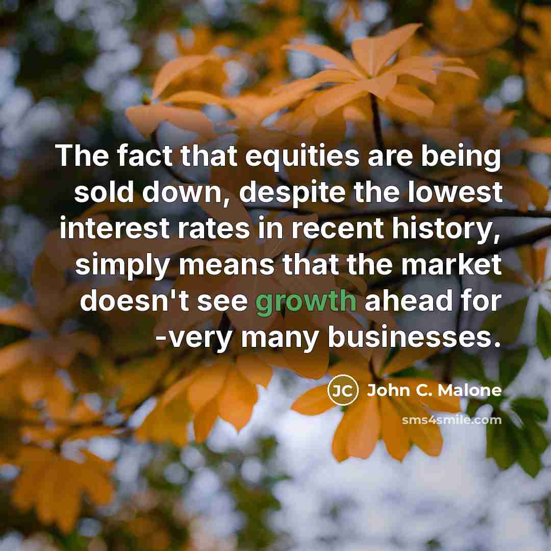 “The fact that equities are being sold down, despite the…” quote by John C. Malone