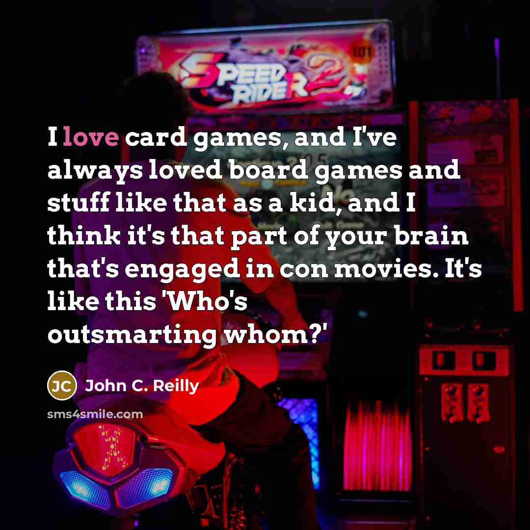 “I love card games, and I've always loved board games…” quote by John C. Reilly