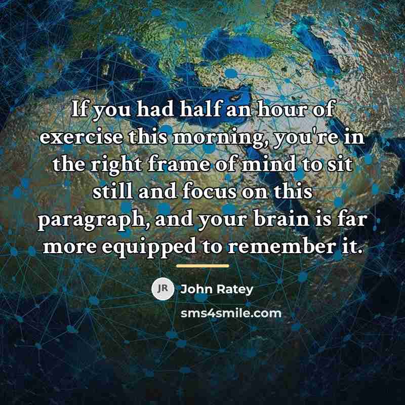 “If you had half an hour of exercise this morning,…” quote by John Ratey