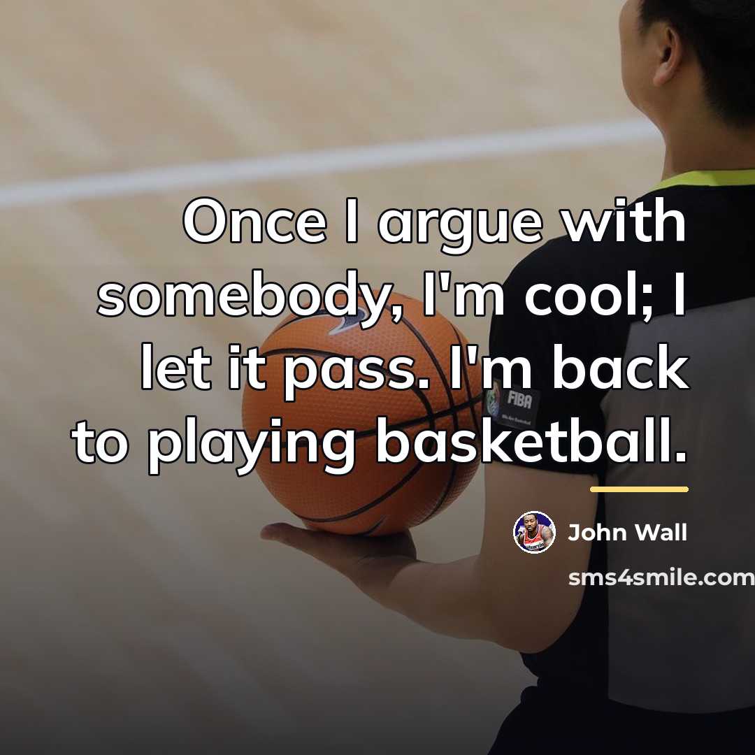 “Once I argue with somebody, I'm cool; I let it…” quote by John Wall