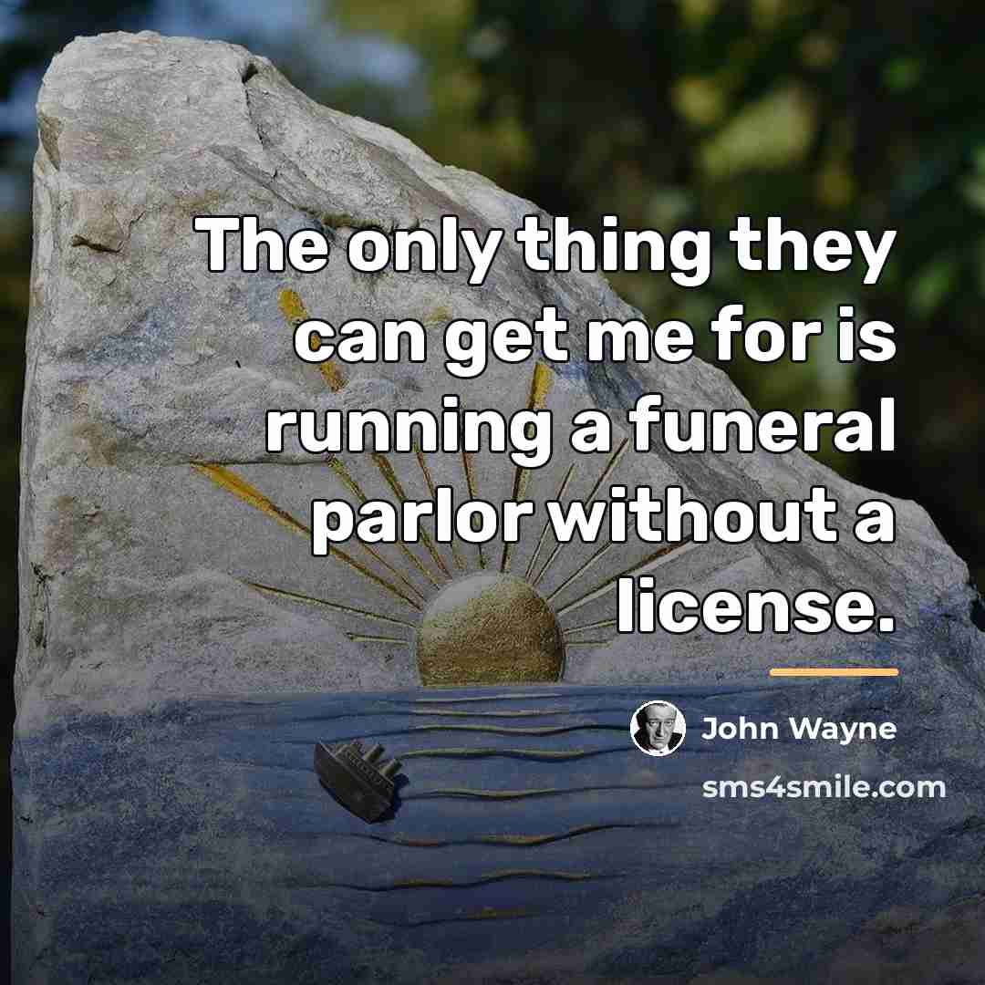 “The only thing they can get me for is running…” quote by John Wayne