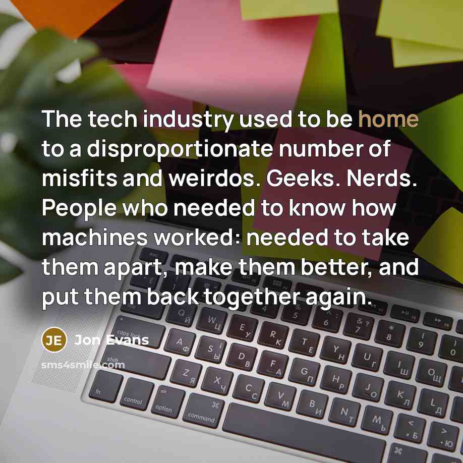 “The tech industry used to be home to a disproportionate…” quote by Jon Evans